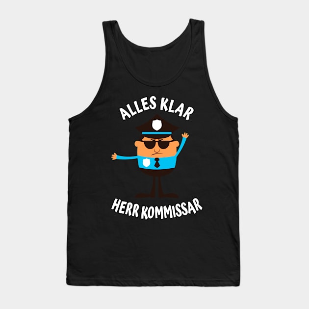 Alles Klar Herr Kommissar lustiges Polizisten Tank Top by Foxxy Merch